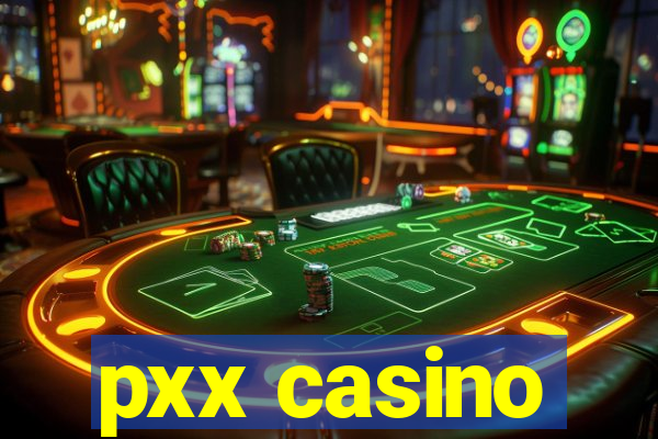 pxx casino